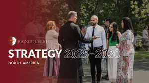 Regnum Christi Strategy 2025-2030