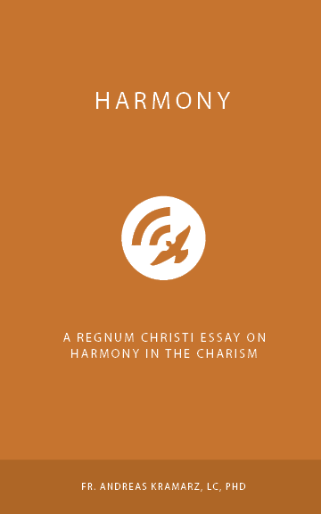 Harmony: A Regnum Christi Essay on Harmony in the Charism