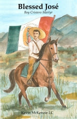 Blessed Jose:  Boy Cristero Martyr