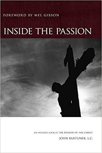 Inside the Passion by Fr. John Bartunek, LC SThD